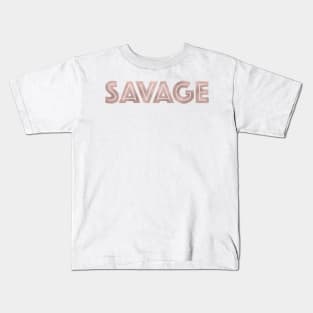 SAVAGE - rose gold quote Kids T-Shirt